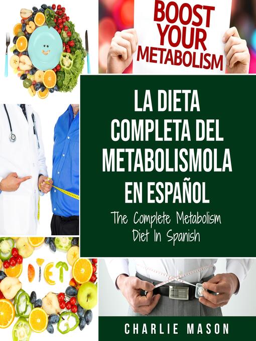 Title details for La dieta completa del Metabolismo En español/ the Complete Metabolism Diet In Spanish (Spanish Edition) by Charlie Mason - Wait list